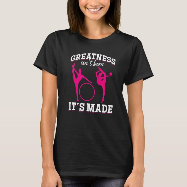 Camiseta Gymnastics Greatness isn´t born it´s made (Anverso)