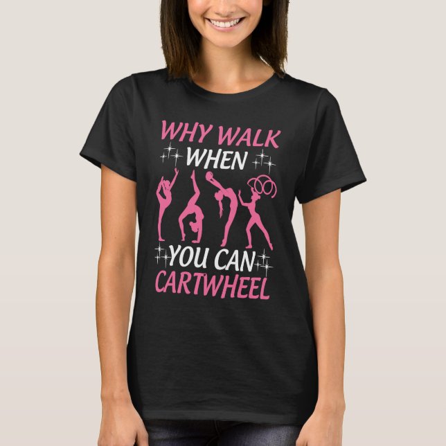 Camiseta Gymnastics  Tumbling Why Walk When You Can Cartwhe (Anverso)