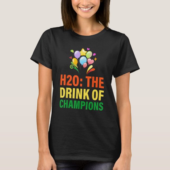 Camiseta H20 La Bebida De La Ropa De Campeones (Anverso)