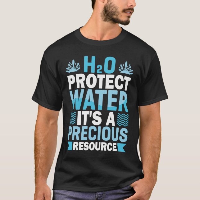 Camiseta H2O Proteger el agua Es un recurso precioso para a (Anverso)