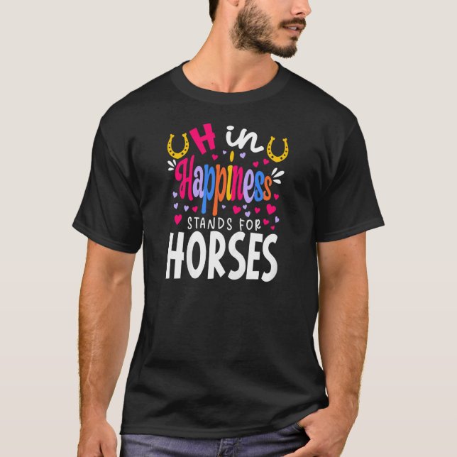Camiseta H En La Felicidad Se Encuentra Para Los Caballos D (Anverso)