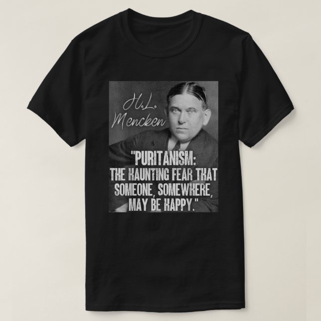 Camiseta H L Mencken Cita El puritanismo inquietante para a (Diseño del anverso)