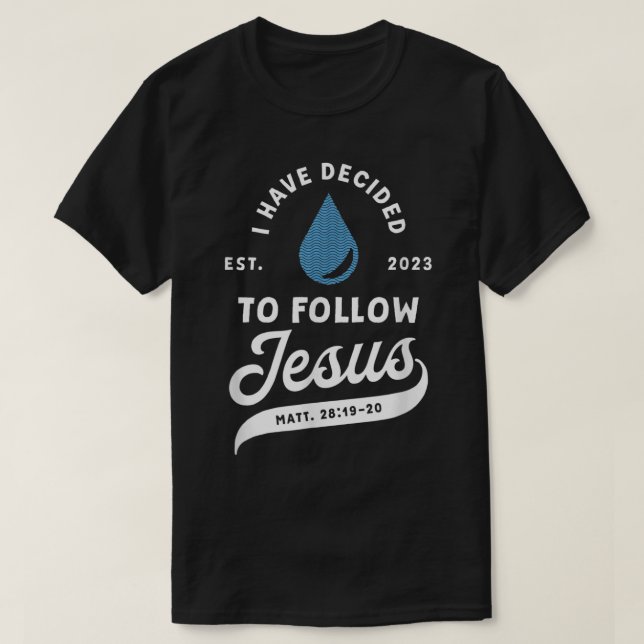 Camiseta Ha Decidido Seguir El Bautismo De Jesús Bautizado  (Diseño del anverso)