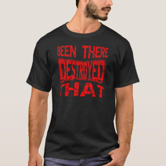 Camiseta Ha Estado Allí Destruida Que