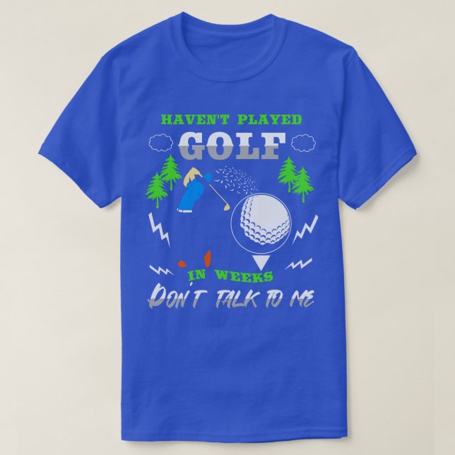 Camiseta Haber jugado golf en semanas no me hablan (Diseño del anverso)