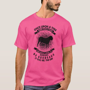 Camiseta Había Alguna Vez Un Hombre Perro De Burdeos