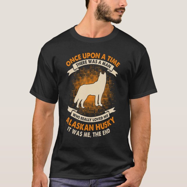 Camiseta Había Una Vez Hombre Alaskan Husky (Anverso)