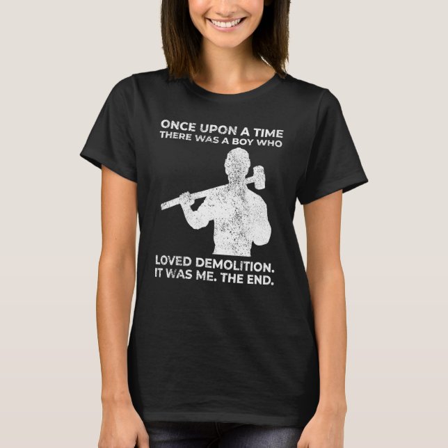 Camiseta Había Una Vez Un Niño Que Amaba La Demolita (Anverso)