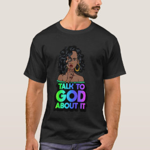 Camiseta Habla con Dios al respecto mujer negra melanina he