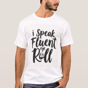 Camiseta Habla con fluidez el sarcasmo unisex de giro de oj