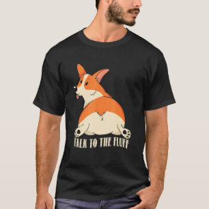 Camiseta Habla Con La Pelusa, Disfraz Divertido De Corgi Am