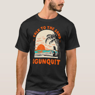 Camiseta Habla Con La Playa De Arena Ogunquit Maine Ocean S