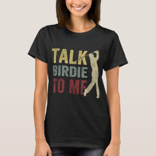 Camiseta Habla De Birdie Para Mí Funny Jugador De Golf Pun 