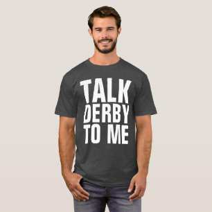 CAMISETA HABLA DE DERBY A MÍ, KENTUCKY DERBY T-SHIRS