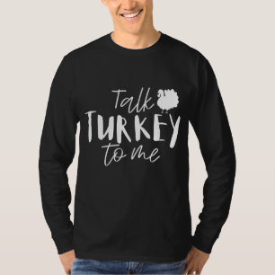 Camiseta Habla De Turquía Para Mí Feliz Día De Acción De Gr