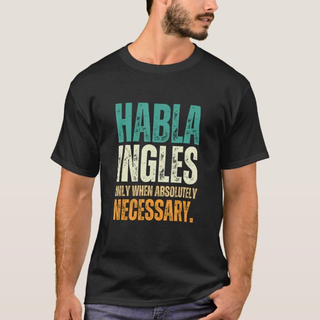 Camiseta Habla Ingles  Bilingual Spanish English Spanglish (Anverso)
