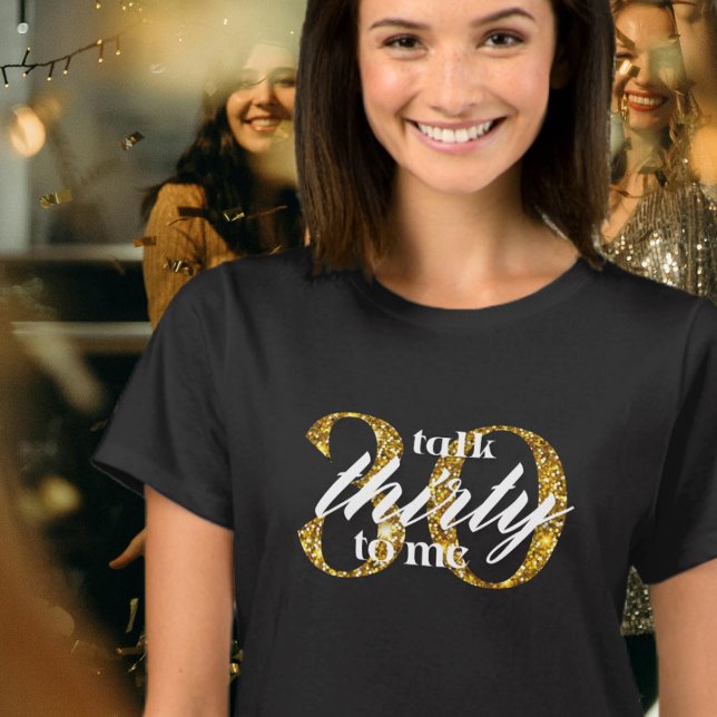 Camiseta Habla Treinta Para Mí Purpurina Oro Negro Cumpleañ (Subido por el creador)