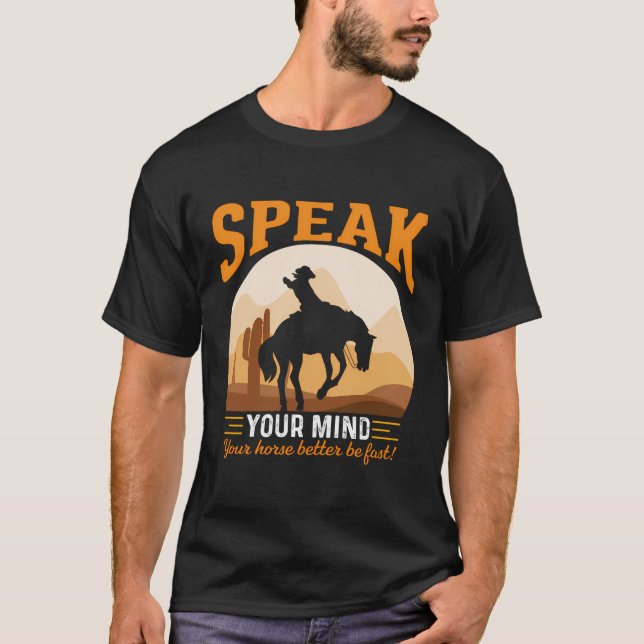 Camiseta Habla tu mente, es mejor que tu caballo sea rápido (Anverso)