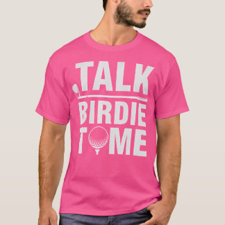 Camiseta Háblame de Birdie - Jugador de Golf Divertido Chis