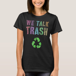 Camiseta Hablamos de basura en el día del reciclaje de la t