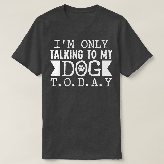 Camiseta Hablando con mi perro hoy (Diseño del anverso)