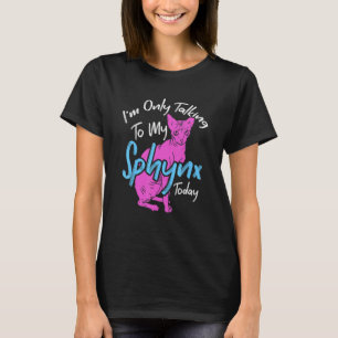Camiseta Hablando con mi Sphynx hoy Dueño de mascotas gatit
