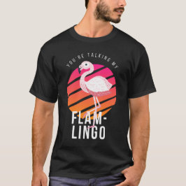 Camiseta Hablando mi Flamlingo Funny Flamingo Pun