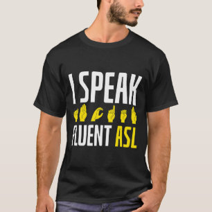 Camiseta Hablar con fluidez Asl Divertido Sordo
