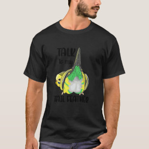 Camiseta Hablar Con Mi Feather De Cola Bugie Butt Budgerig