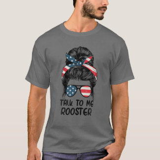 Camiseta Hablar Conmigo Rooster Messy Hair Bun