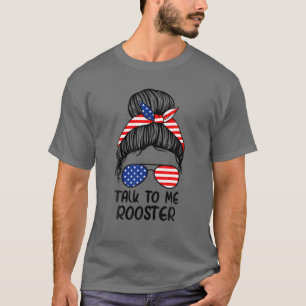 Camiseta Hablar Conmigo Rooster Messy Hair Bun