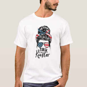 Camiseta Hablar Conmigo Rooster Messy Hair Bun