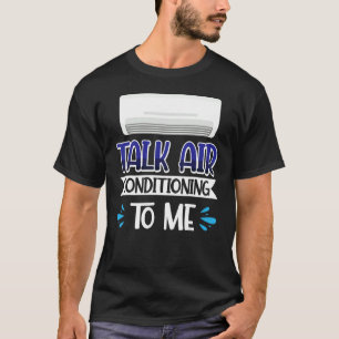 Camiseta Hablar De Aire Acondicionado Para Mí