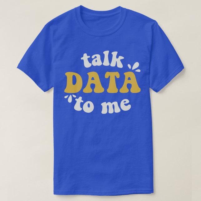 Camiseta Hablar De Datos A Mí Científico De Datos (Diseño del anverso)