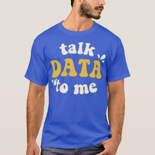 Camiseta Hablar De Datos A Mí Científico De Datos