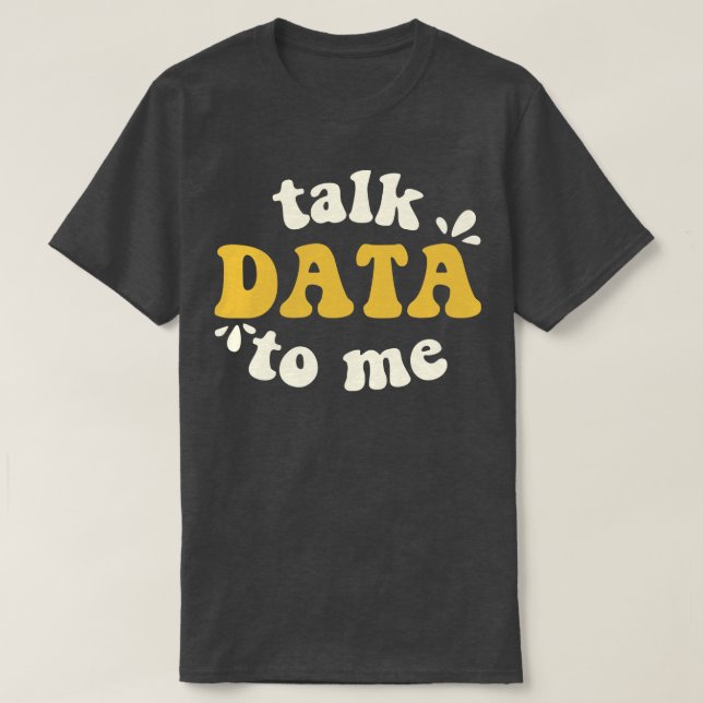 Camiseta Hablar De Datos A Mí Científico De Datos (Diseño del anverso)
