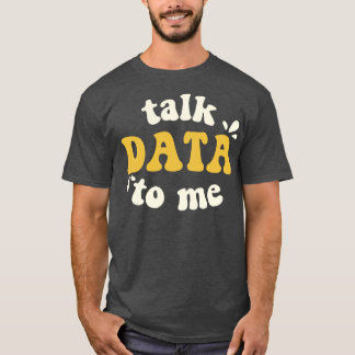 Camiseta Hablar De Datos A Mí Científico De Datos