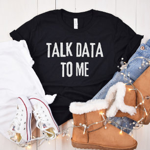 Camiseta Hablar de datos para mí - Estadísticas y ciencias