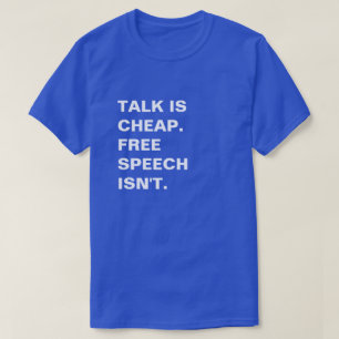 Camiseta Hablar es barato.  La libertad de expresión no lo