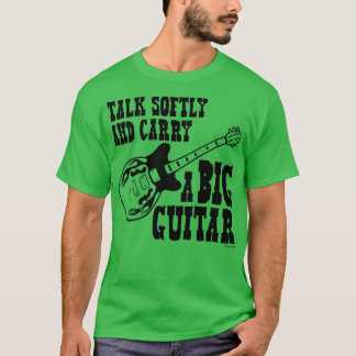 Camiseta Hablar Suavemente Y Llevar Una Gran Guitarra