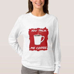 Camiseta Hablas, Coffee De Mi
