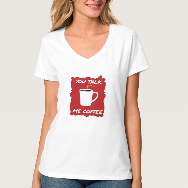 Camiseta Hablas, Coffee De Mi (Anverso)