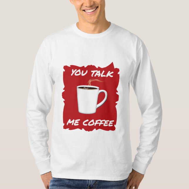 Camiseta Hablas, Coffee De Mi (Anverso)