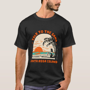Camiseta Hable Con La Playa De La Isla De Santa Rosa O