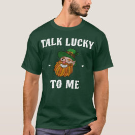 Camiseta Hable Con Suerte Para Mí Dia De Leprechaun