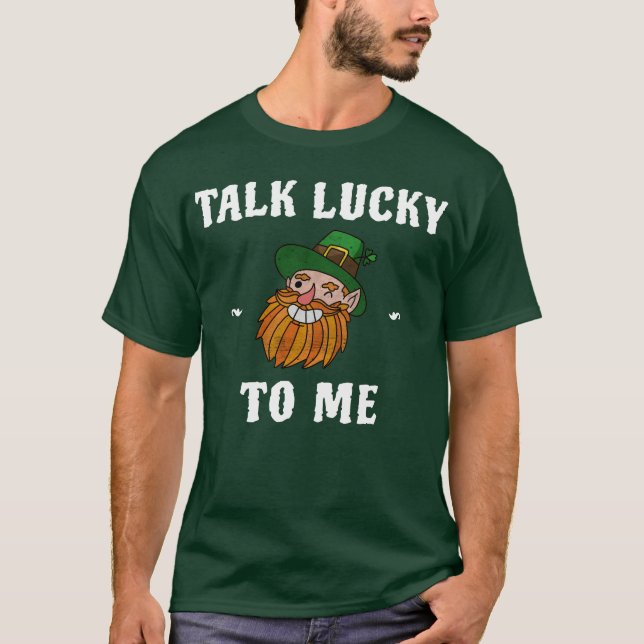 Camiseta Hable Con Suerte Para Mí Dia De Leprechaun (Anverso)