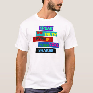Camiseta "Hable la verdad incluso si su voz sacude "