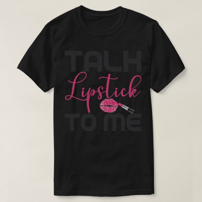 Camiseta Hable Lipstick Para Mí Para El Artista De Maquilla (Diseño del anverso)