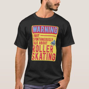 Camiseta Hable sobre el patinaje sobre rodillos