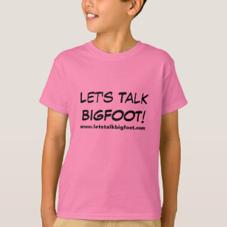 Camiseta ¡Hablemos a los chicas de Bigfoot!